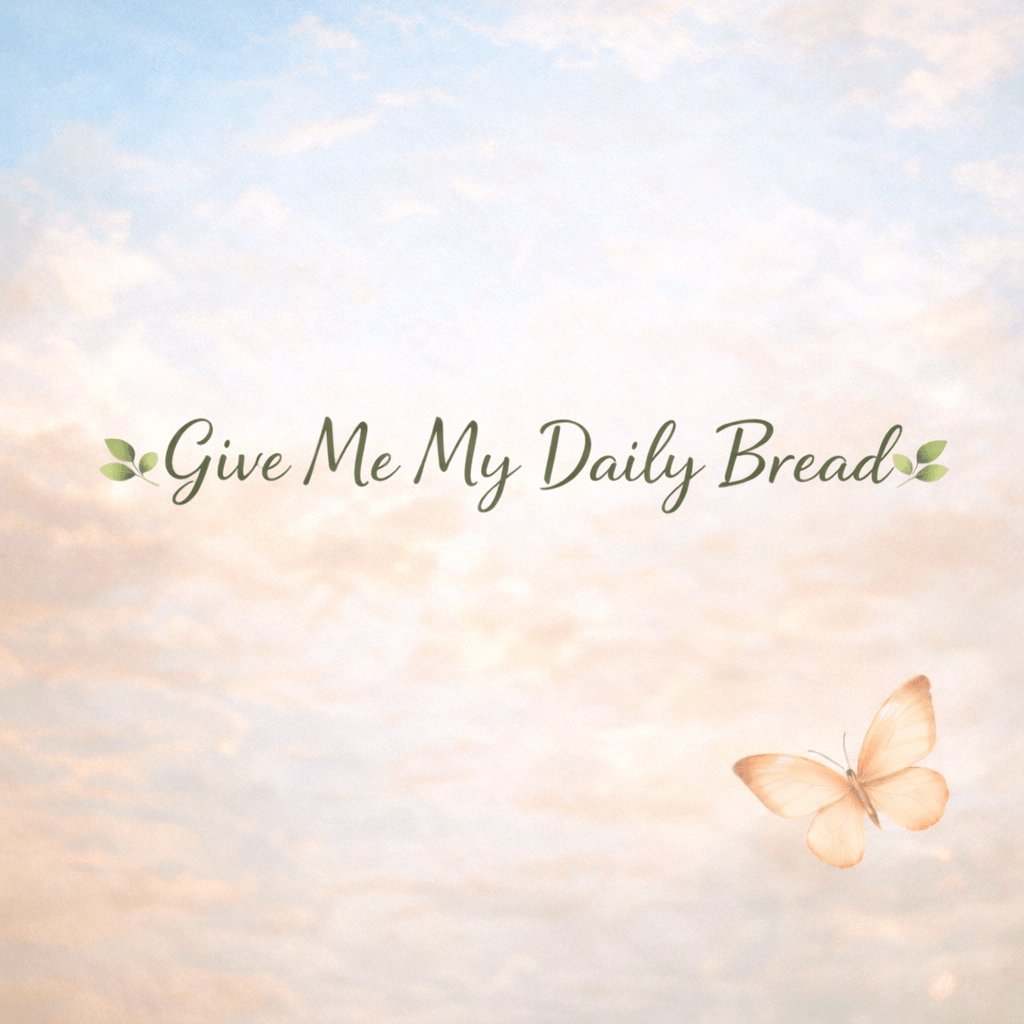 A Prayer for Daily Bread