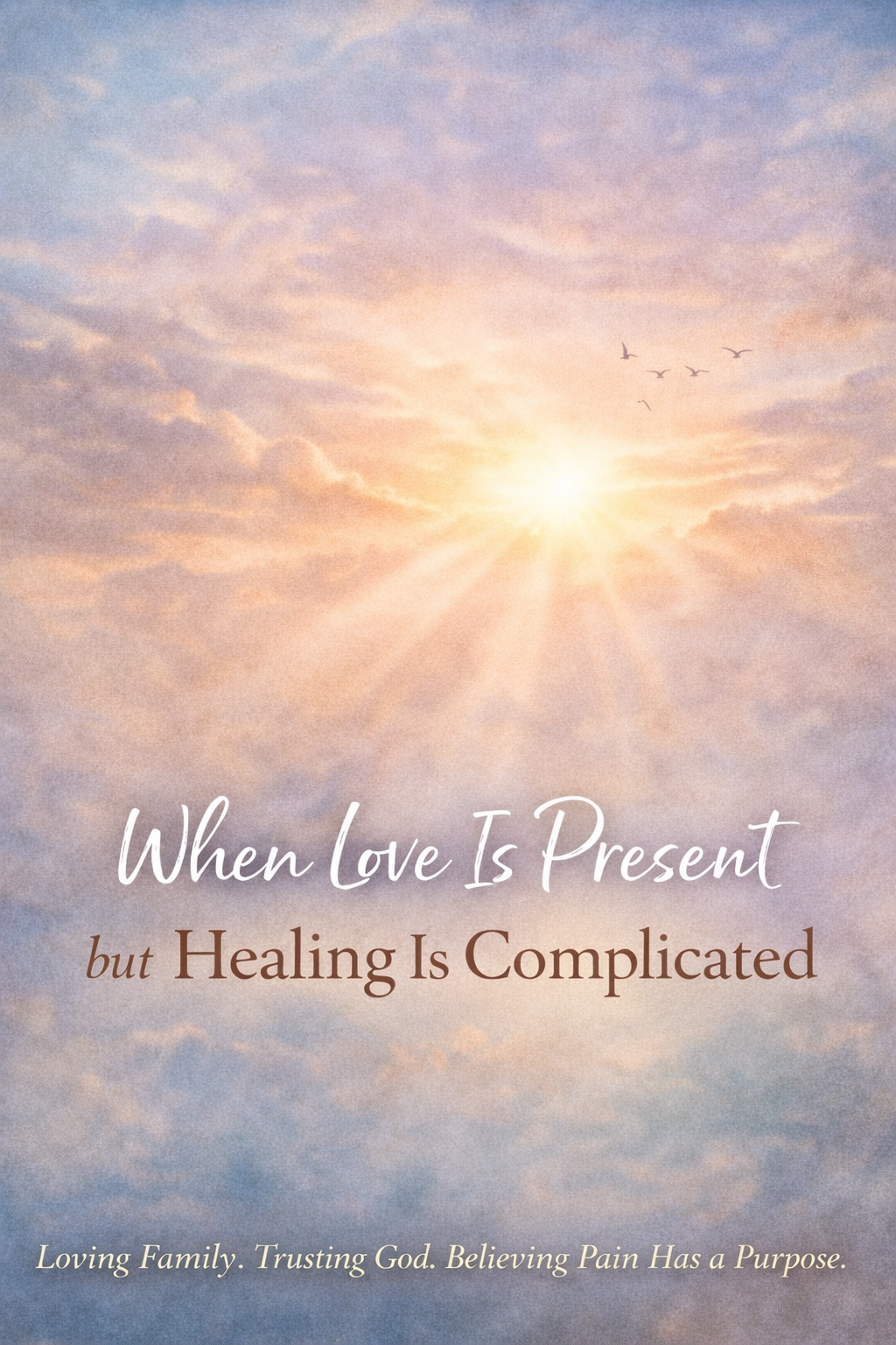 When Love Is Present but Healing Is Complicated
