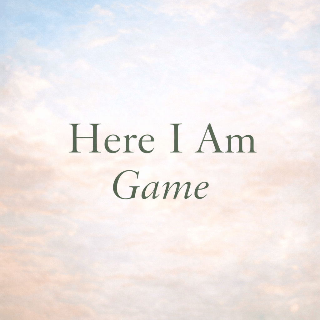 Here I Am” Surrender Game 🤍