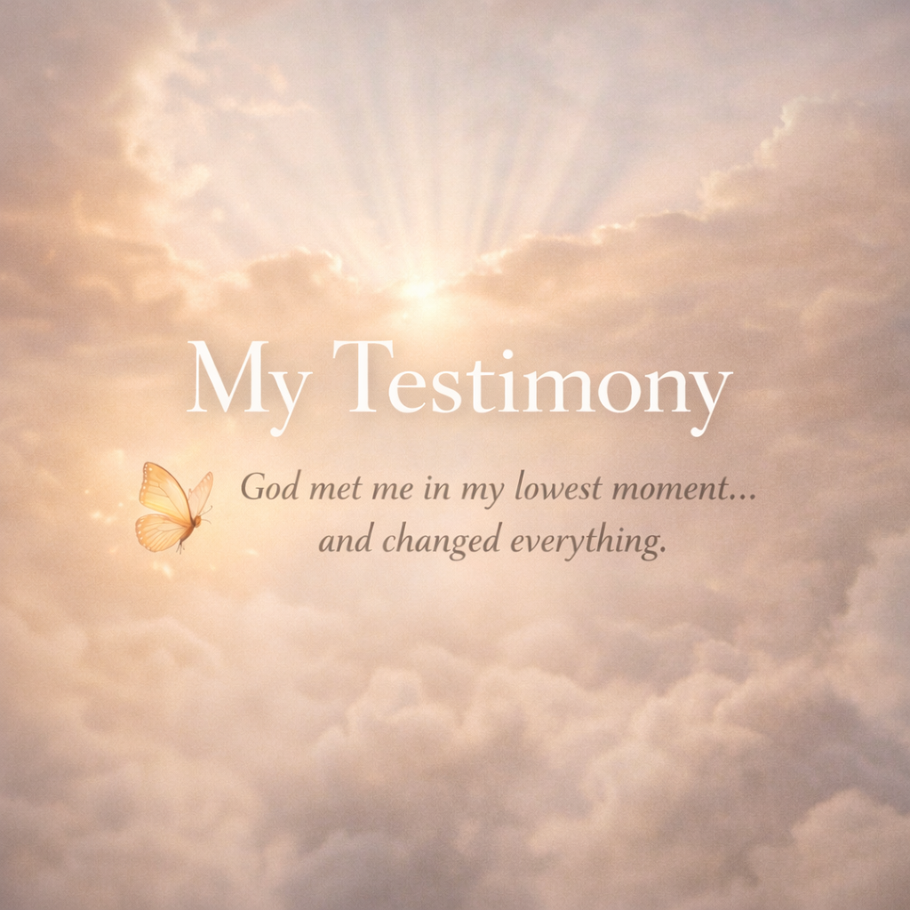 My Testimony How God Met Me in My Lowest Moments